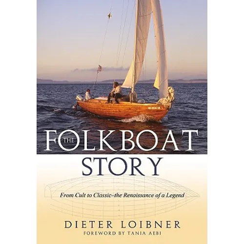 Folkboat Story: From Cult to Classic -- The Renaissance of a Legend