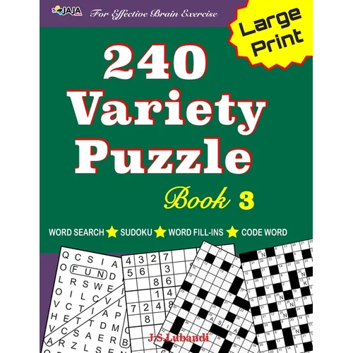 240 Variety Puzzle Book 3; Word Search, Sudoku, Code Word and Word Fill-ins for Effective Brain Exercise