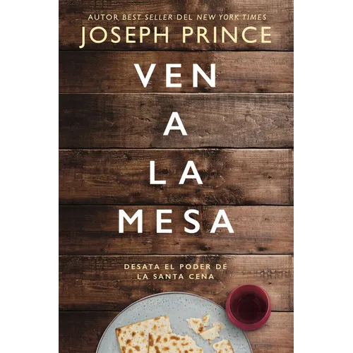 La Ven a la mesa: Desata el poder de la Santa Cena