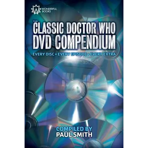 The Classic Doctor Who DVD Compendium: Every disc - Every episode - Every extra