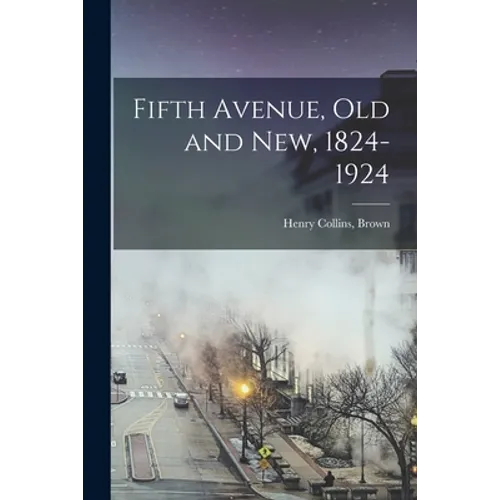 Fifth Avenue, Old and New, 1824-1924