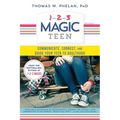 1-2-3 Magic Teen: Communicate, Connect, and Guide Your Teen to Adulthood