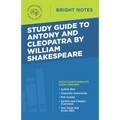 Study Guide to Antony and Cleopatra by William Shakespeare