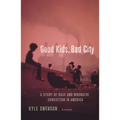 Good Kids, Bad City: A Story of Race and Wrongful Conviction in America