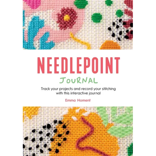 Needlepoint Journal: Track Your Projects and Record Your Stitching with This Interactive Journal