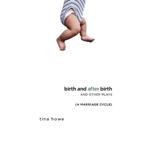 Birth and After Birth and Other Plays