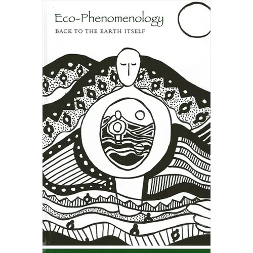 Eco-Phenomenology: Back to the Earth Itself
