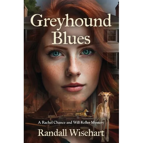Greyhound Blues: A Rachel Chance and Will Keller Mystery