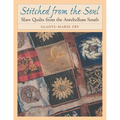 Stitched from the Soul: Slave Quilts from the Antebellum South