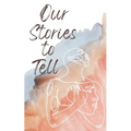 Our Stories to Tell