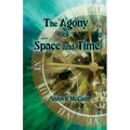 The Agony of Space and Time