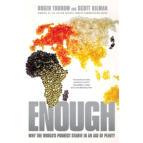 Enough: Why the World's Poorest Starve in an Age of Plenty