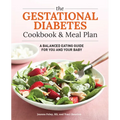 The Gestational Diabetes Cookbook & Meal Plan: A Balanced Eating Guide for You and Your Baby