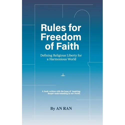 Rules for Freedom of Faith: Defining Religious Liberty for a Harmonious World