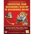 The Comprehensive Guide to Converting from QuickBooks Desktop (QBDT) to QuickBooks Online (QBO)