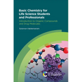 Basic Chemistry for Life Science Students and Professionals: Introduction to Organic Compounds and Drug Molecules