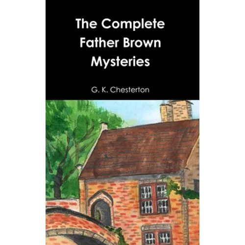 The Complete Father Brown Mysteries