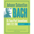 Johann Sebastian Bach: 15 Two-Part Inventions for Solo Guitar