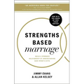 Strengths Based Marriage: Build a Stronger Relationship by Understanding Each Other's Gifts