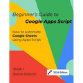 Beginner's Guide to Google Apps Script 1 - Sheets