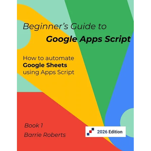 Beginner's Guide to Google Apps Script 1 - Sheets