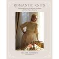 Romantic Knits: 16 Knitting Patterns for Blouses, Cardigans and Other Elegant Knitwear