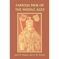 Famous Men of the Middle Ages (Yesterday's Classics)