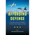 Affording Defense: Investing in American Strength to Confront a More Dangerous World