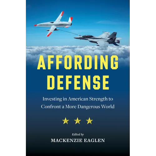 Affording Defense: Investing in American Strength to Confront a More Dangerous World