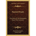 Haunted People: The Story Of The Poltergeist Down The Centuries