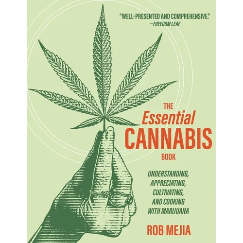 The Essential Cannabis Book: Understanding, Appreciating, Cultivating, and Cooking with Marijuana