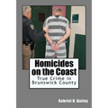 Homicides on the Coast: True Crime in Brunswick County