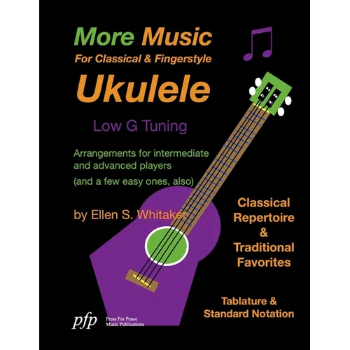 More Music For Classical and Fingerstyle Ukulele: Low G Tuning