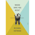 Where Have You Been?: Selected Essays