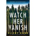 Watch Her Vanish: An absolutely gripping mystery thriller