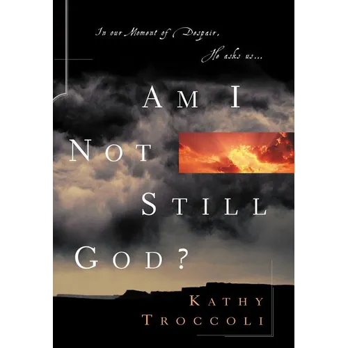 Am I Not Still God?