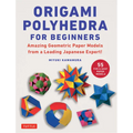 Origami Polyhedra for Beginners: Amazing Geometric Paper Models from a Leading Japanese Expert!