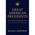 Great American Presidents: The Twelve Who Transformed the Nation