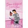 Dear Hotshot, I Hate You: A Seattle Havoc Hockey Romance