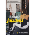 Terminally Fabulous: A young woman's fight for dignity and fabulousness on her terminal cancer journey
