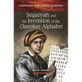 Sequoyah and the Invention of the Cherokee Alphabet