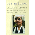 Subtle Sound: The Zen Teachings of Maurine Stuart