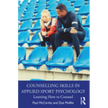 Counselling Skills in Applied Sport Psychology: Learning How to Counsel