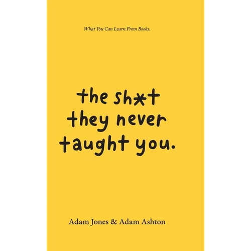 The Sh*t They Never Taught You: What You Can Learn From Books