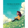 YOU REALLY DO MATTER A suicide-awareness conversation for young people