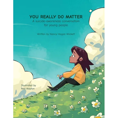 YOU REALLY DO MATTER A suicide-awareness conversation for young people