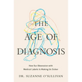 The Age of Diagnosis: How Our Obsession with Medical Labels Is Making Us Sicker