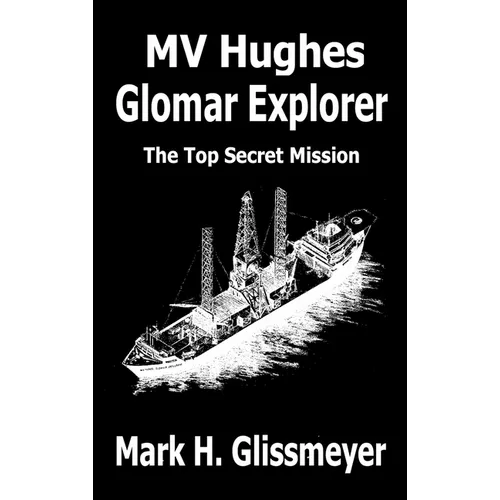 MV Hughes Glomar Explorer: The Top Secret Mission
