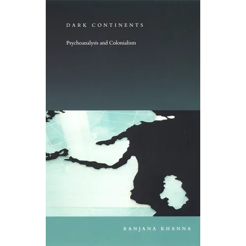 Dark Continents: Psychoanalysis and Colonialism