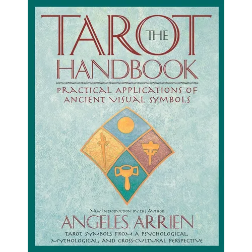 The Tarot Handbook: Practical Applications of Ancient Visual Symbols